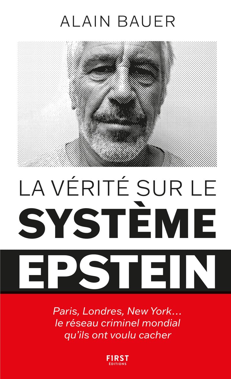 La vérité sur le système Epstein : Paris, Londres, New York le réseau criminel mondial qu'ils ont voulu cacher