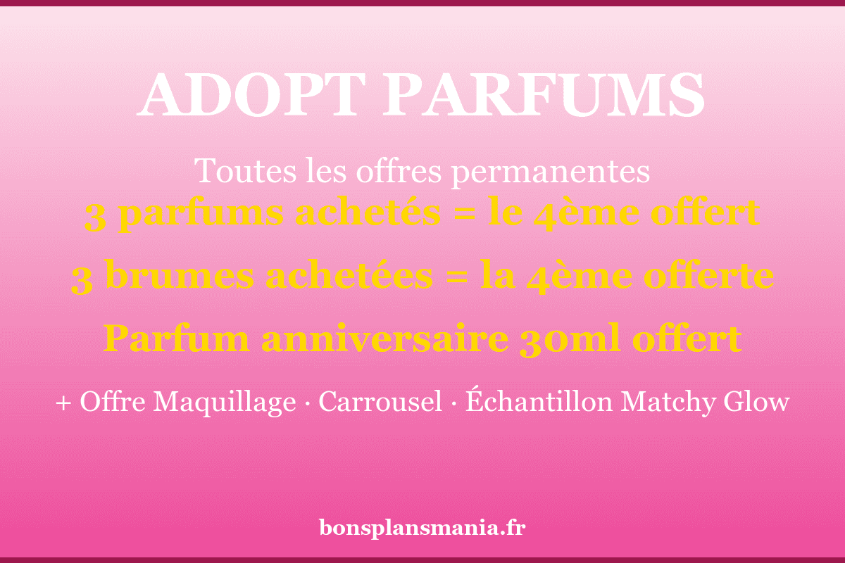 Adopt Parfums : 3 parfums achetés = le 4ème offert · 3 brumes achetées = la 4ème offerte · parfum anniversaire 30ml offert · offres maquillage et carrousel