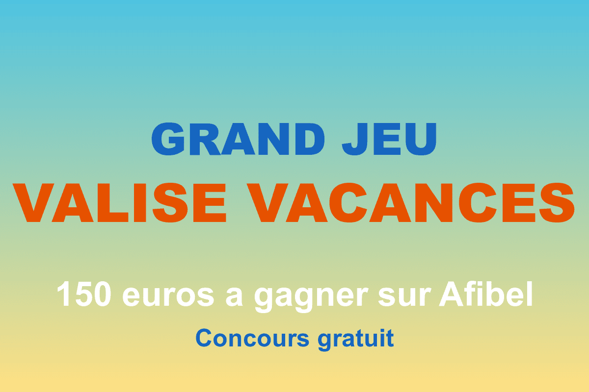 Concours Afibel Grand Jeu Valise Vacances visuel ciel bleu et sable doré avec 150 euros à gagner sur afibel et concours gratuit