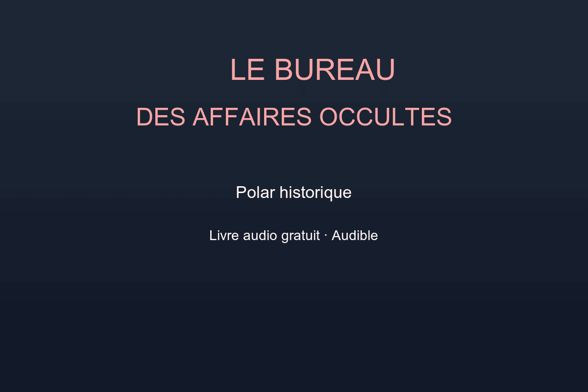 Le Bureau des affaires occultes Éric Fouassier livre audio gratuit Audible essai 30 jours