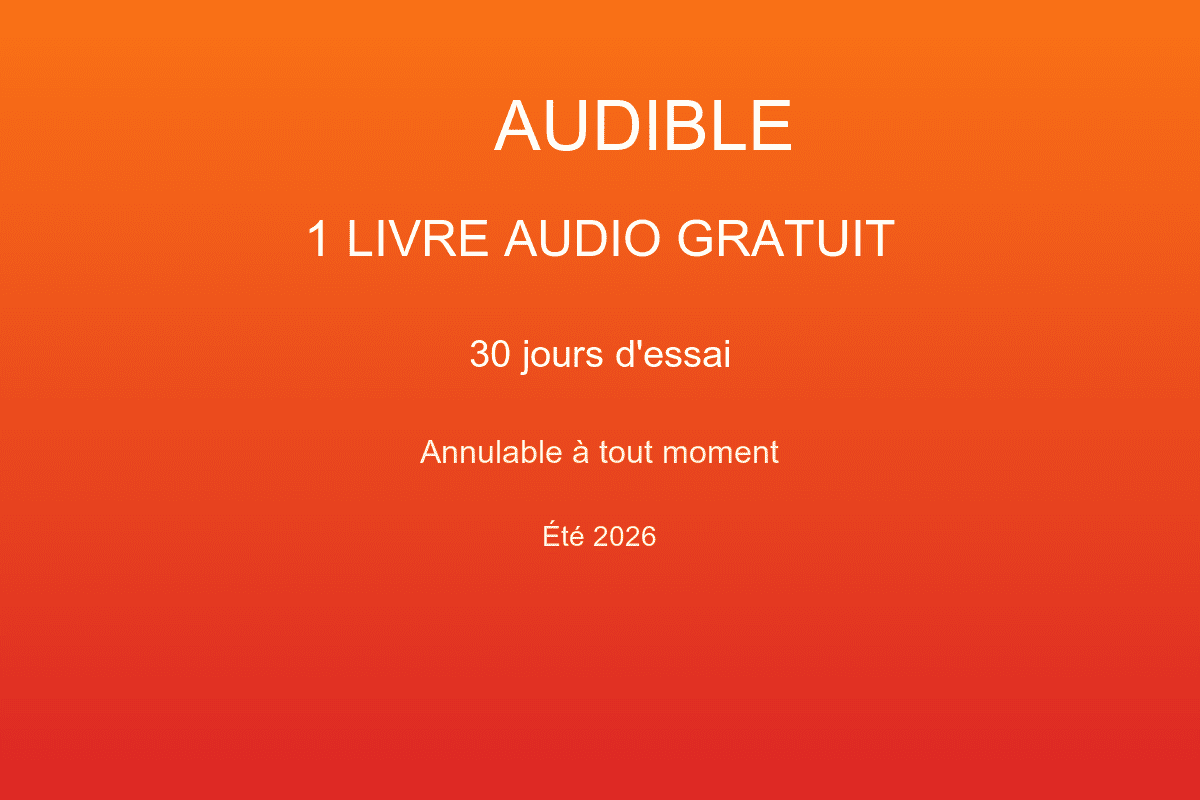 Audible essai gratuit 30 jours 1 livre audio offert été 2026