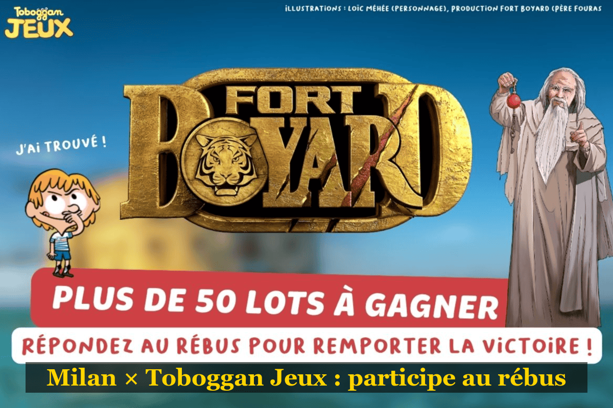 Concours Milan Toboggan Jeux Fort Boyard 50 lots à gagner rébus été 2026 Père Fouras logo doré sortie numéro spécial Hors-Série