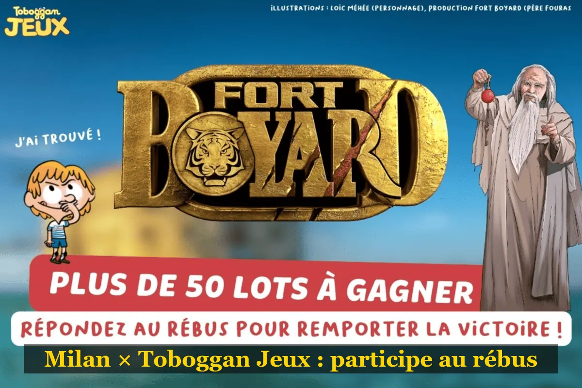 Concours Milan Toboggan Jeux Fort Boyard 50 lots à gagner rébus été 2026 Père Fouras logo doré sortie numéro spécial Hors-Série