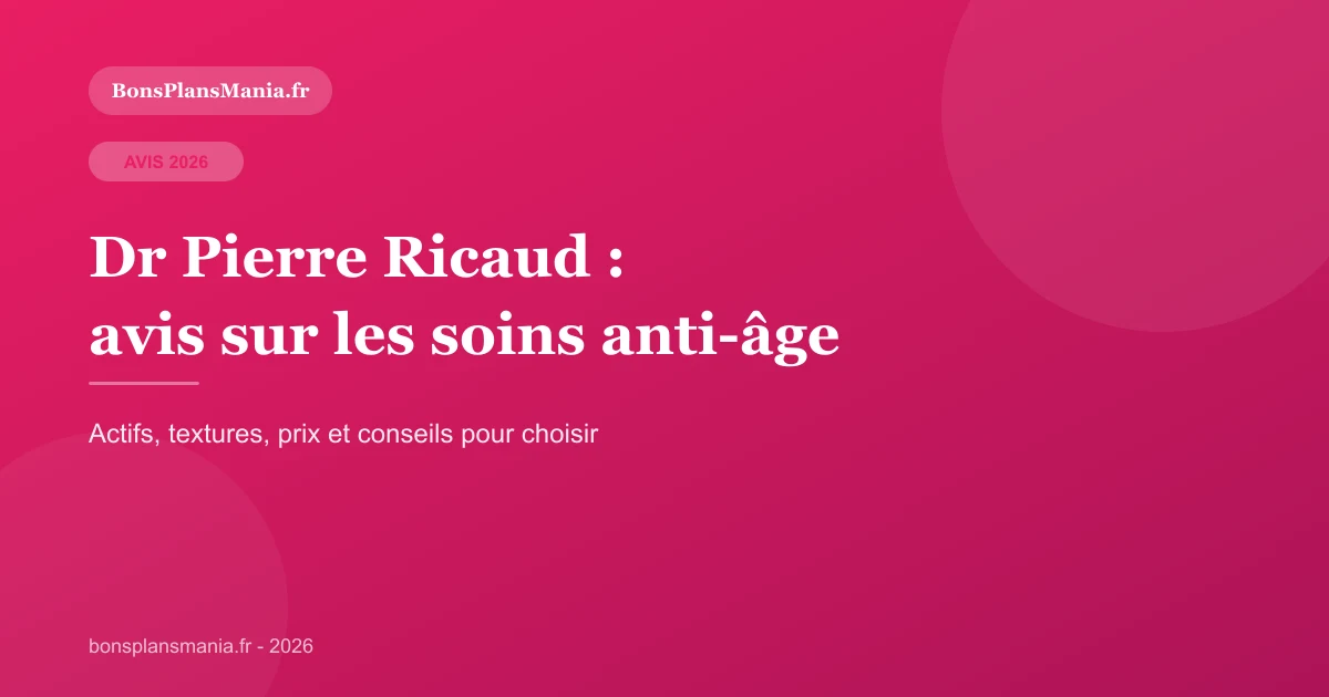 Avis sur les soins anti-âge Dr Pierre Ricaud avec crème de jour sérum crème de nuit contour des yeux et gommage