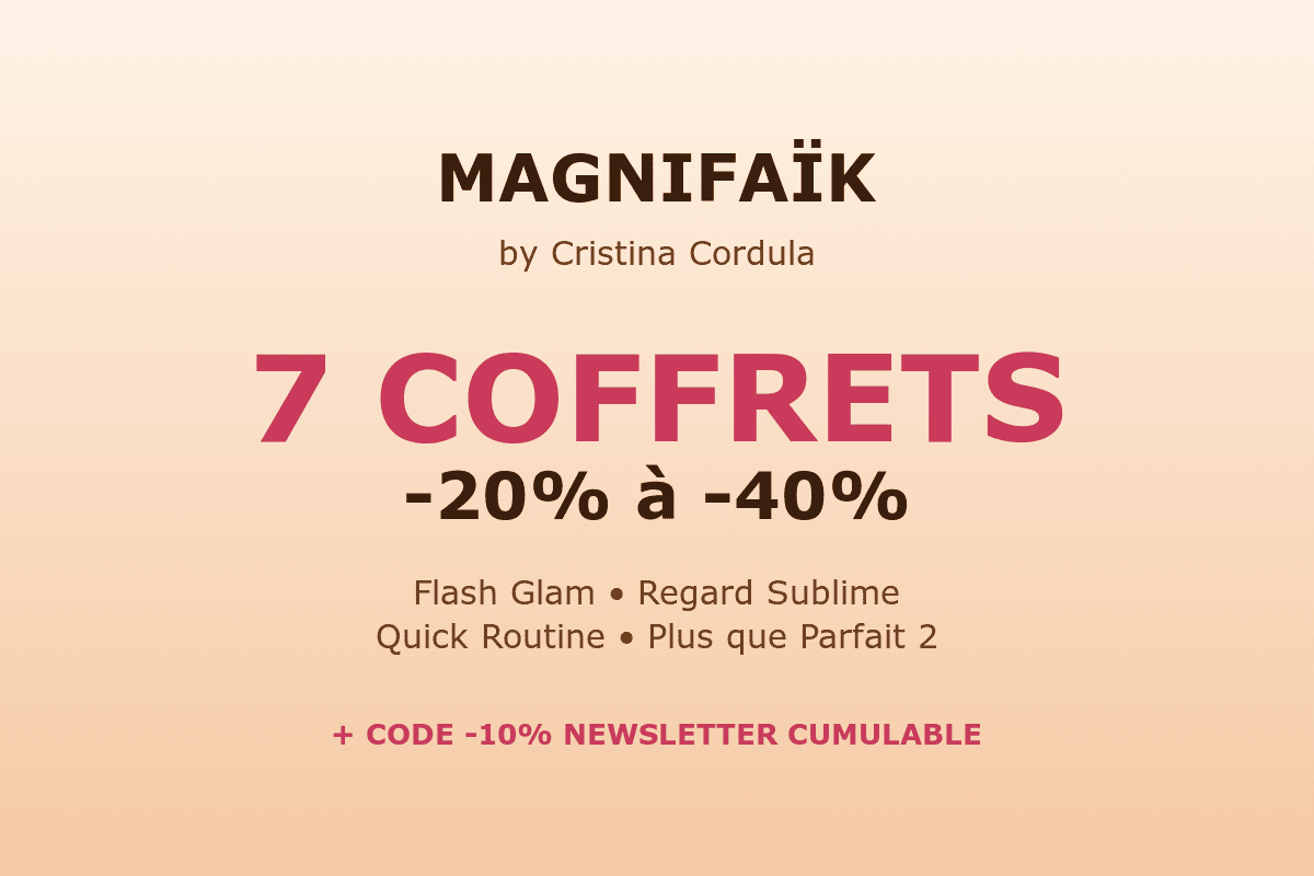 Hub coffrets Magnifaïk by Cristina Cordula juillet 2026 sélection 7 coffrets Flash Glam Teint Parfait Essentiels SPF30 Embellisseur Quick Routine Glow Regard Sublime Plus que Parfait 2 remises -20 à -40 pourcent code -10 newsletter