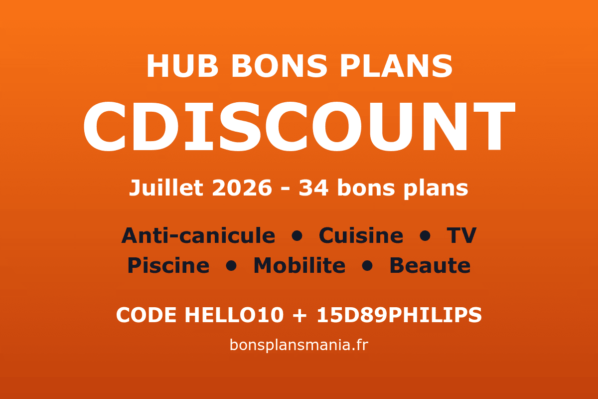 Hub sélection meilleurs bons plans Cdiscount juillet 2026 anti-canicule climatiseurs ventilateurs plafond déshumidificateurs cuisine Ninja Philips air fryer piscine mobilité vélo électrique trotinette TV Toshiba beauté santé codes promo HELLO10 15D89PHILIPS cashback iGraal