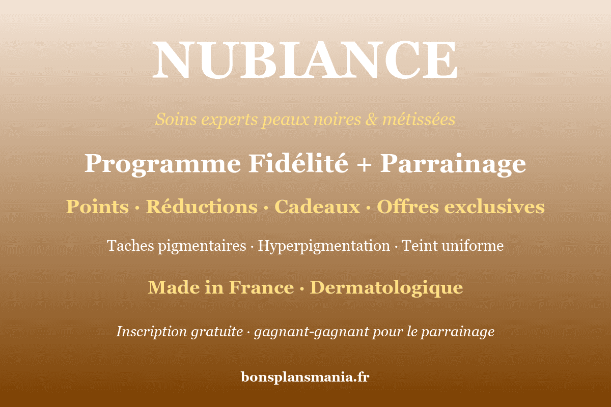 Nubiance — marque française de soins dermatologiques pour peaux noires, mates et métissées : programme fidélité et parrainage avec points convertibles en réductions, cadeaux d'anniversaire et offres exclusives, formules ciblées sur taches pigmentaires, hyperpigmentation et teint irrégulier