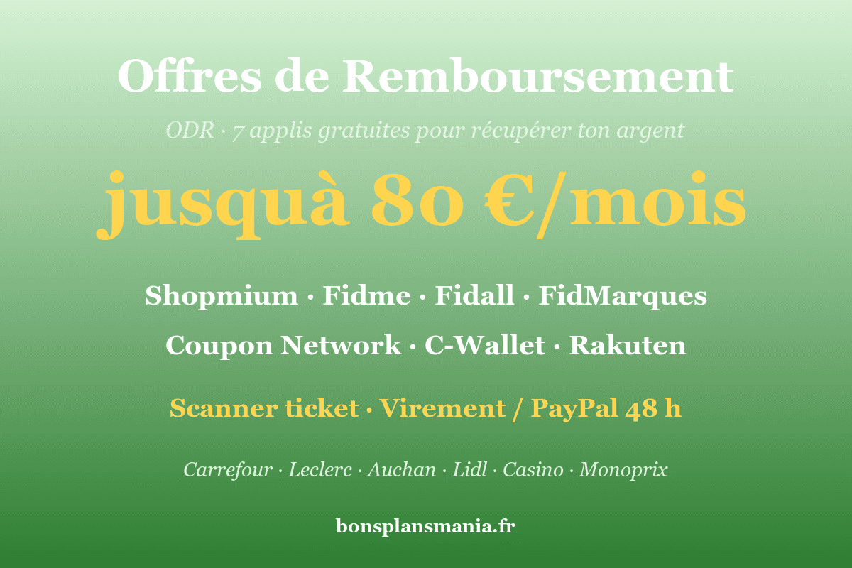 Offres de remboursement (ODR) — 7 applis 100% gratuites pour se faire rembourser ses courses jusqu'à 80€/mois : Shopmium, Fidme, Fidall, FidMarques, Coupon Network, C-Wallet, Rakuten ; scanner ticket, virement bancaire/PayPal en 48 h, valable Carrefour, Leclerc, Auchan, Lidl, Casino, Monoprix