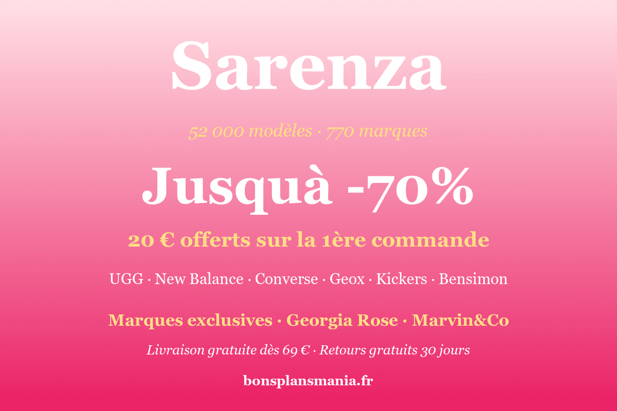 Sarenza — géant français de la chaussure en ligne avec 52 000 modèles de 770 marques (UGG, New Balance, Converse, Geox, Kickers, Bensimon, marques exclusives Georgia Rose & Marvin&Co) jusqu'à -70%, 20€ offerts sur la 1ère commande, livraison gratuite dès 69€, retours gratuits 30 jours