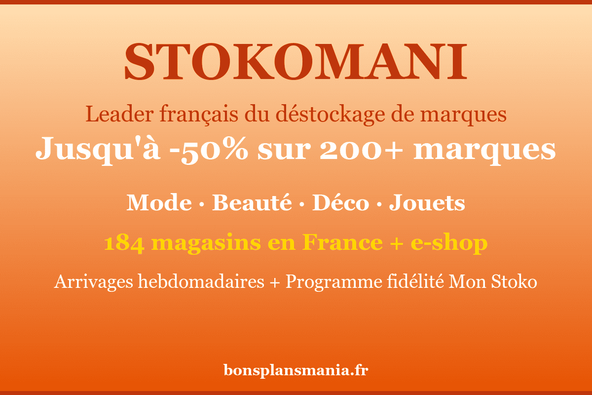 Stokomani — leader français du déstockage de marques : jusqu'à -50% sur 200+ marques (mode, beauté, déco, jouets), 184 magasins en France + e-shop, arrivages hebdomadaires, programme fidélité Mon Stoko