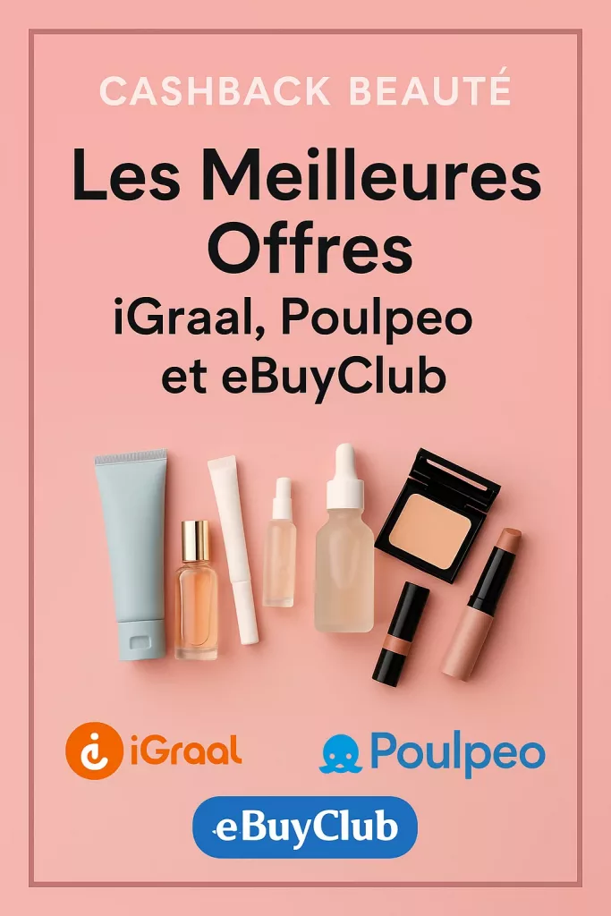 Cashback Beauté : Les Meilleures Offres iGraal, Poulpeo et Ebuyclub