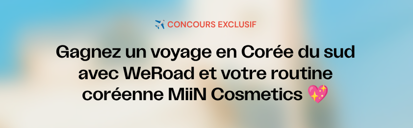 MiiN Cosmetics : Jeu-Concours 2025 – Gagnez un voyage en Corée du Sud + Coffret beauté
