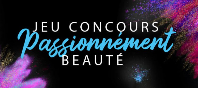 Jeu-concours Passion Beauté – « Les Jours Passionnément Beauté »
