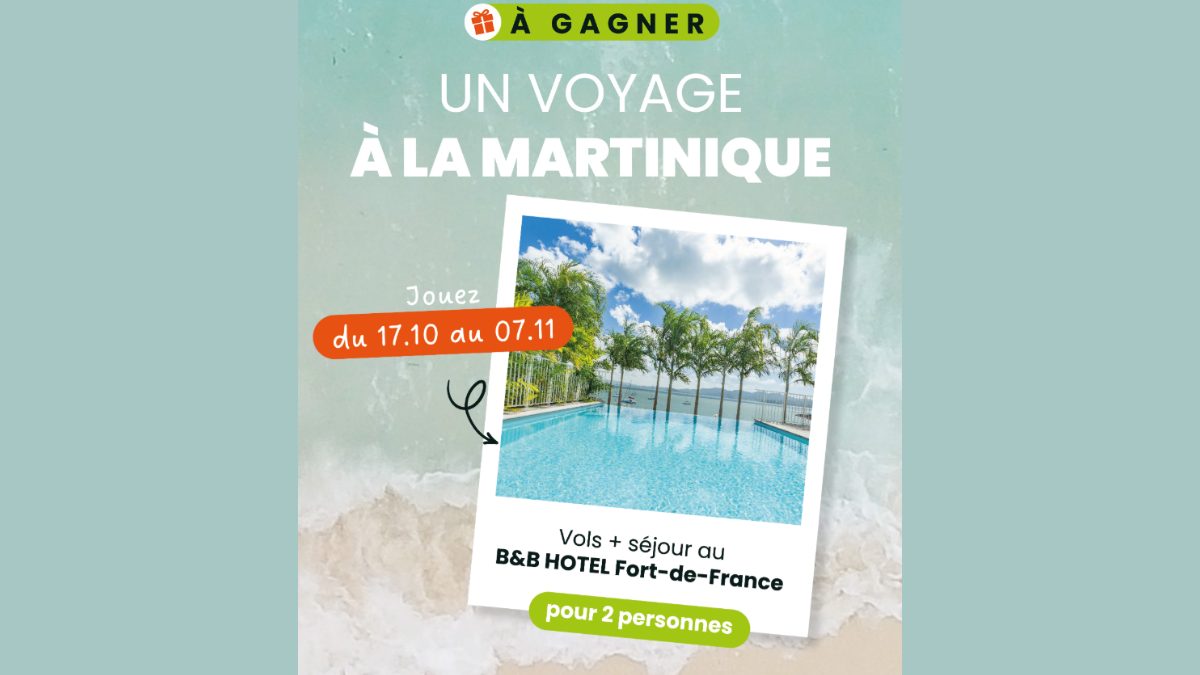 Jeu concours B&B HOTELS : gagnez un séjour pour 2 en Martinique !
