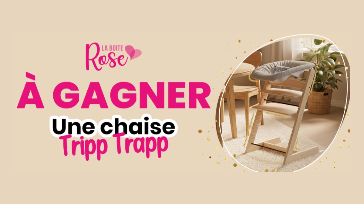 Jeu Concours La Boîte Rose – 1 Chaise Tripp Trapp à Gagner !