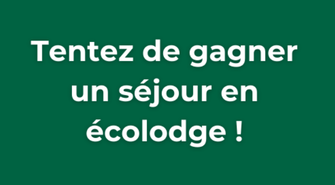 Jeu concours Maison Verte – Gagnez un séjour nature en écolodge !