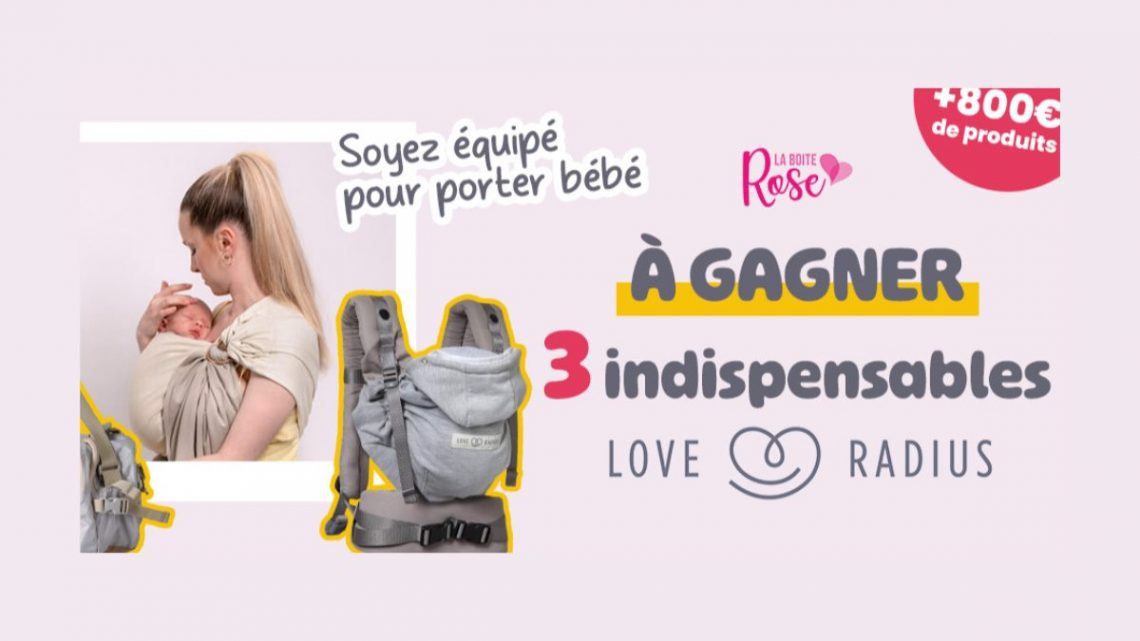 Jeu Concours La Boîte Rose x Love Radius : 3 indispensables pour porter bébé à gagner !