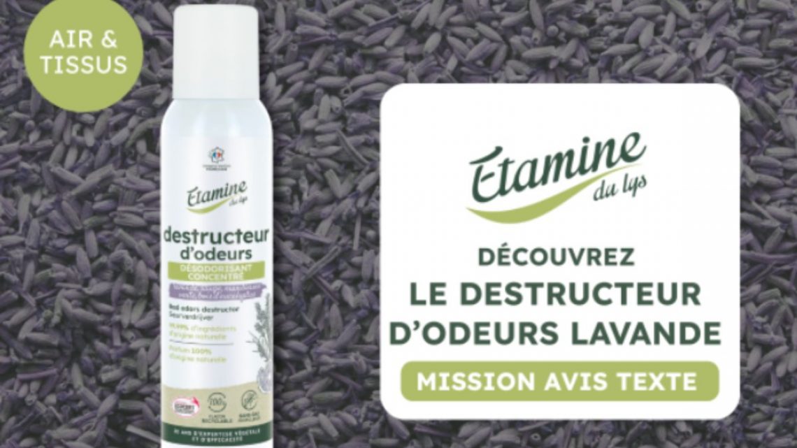 Testez le destructeur d’odeurs Etamine du Lys – Candidatez jusqu’au 09 décembre !