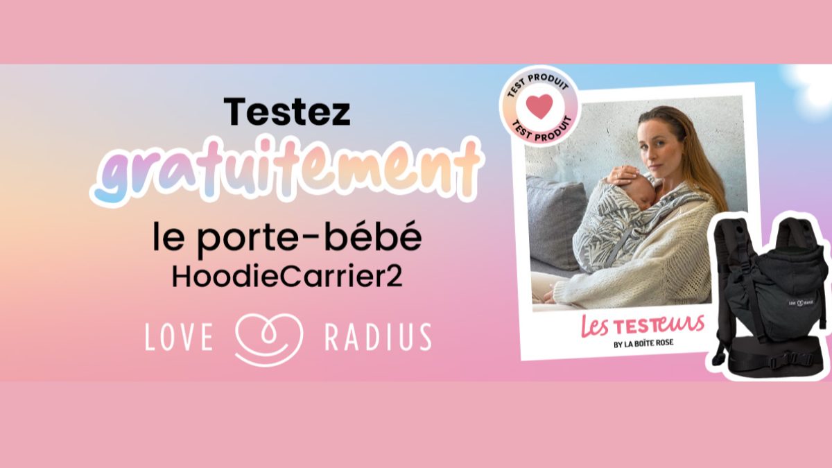 Test produit gratuit : testez le porte-bébé HoodieCarrier2 Love Radius